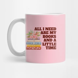 All I need are my Books and a Little Time Mug